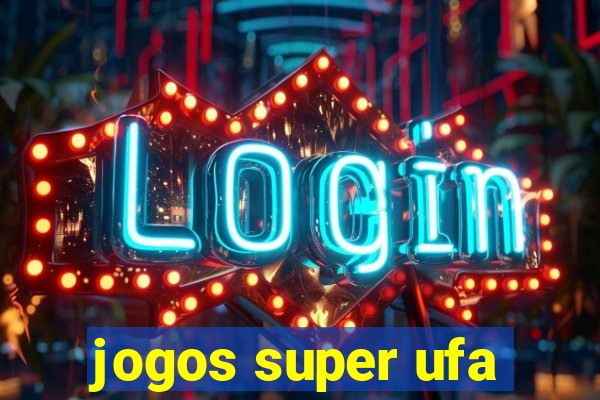 jogos super ufa